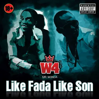 Like Fada Like Son by W4