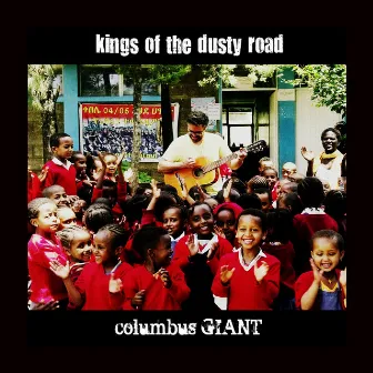 Kings of the Dusty Road by Columbus Giant