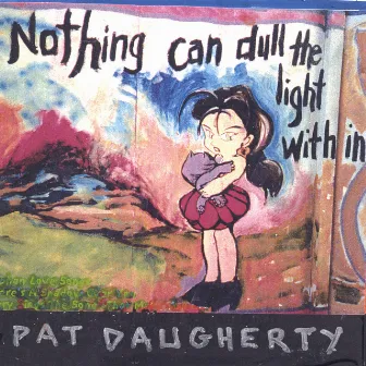 Nothing can dull the light within by Pat Daugherty