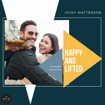 Happy and Lifted (Cinematic Harmonies) by Vicky Watterson