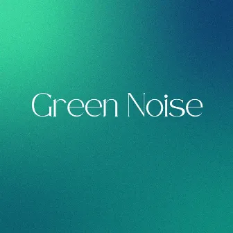 Green Noise by Green Noise Meditation