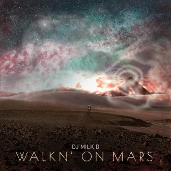 WALKN' ON MARS by DJ Milk D