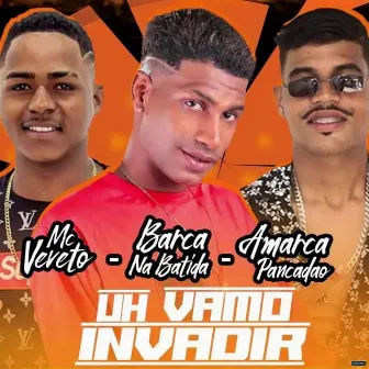 Uh Vamo Invadir (Brega Funk) by Amarca Pancadão