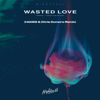 Wasted Love (HADES & Chris Dumore Remix) by Nightcall