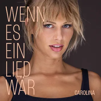 Wenn es ein Lied wär by Carolina