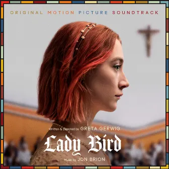 Lady Bird (Original Motion Picture Soundtrack) by Jon Brion