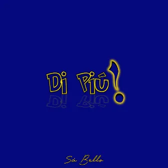 Di Piú! by Sá Bello