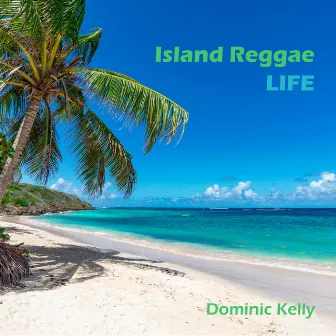 Island Reggae Life by Dominic Kelly