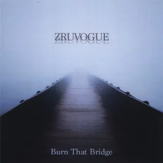 Burn That Bridge by Zru Vogue