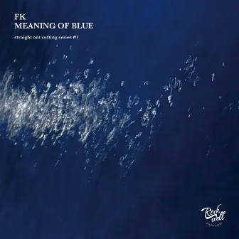 Meaning of Blue by FK