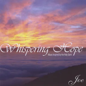 Whispering Hope by Joe