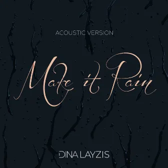 Make It Rain (Acoustic Version) by Dina Layzis