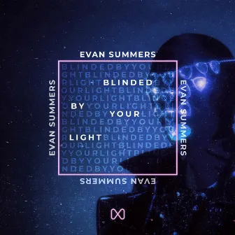 Blinded By Your Light by Evan Summers