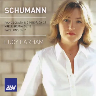 Schumann: Piano Sonata in G minor; Kreisleriana; Papillons by Lucy Parham