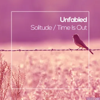 Solitude / Time Is Out by Unfabled