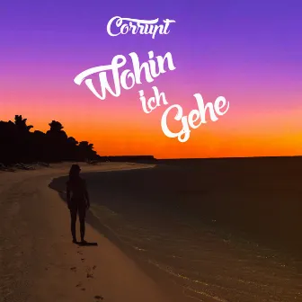 Wohin ich gehe by Corrupt