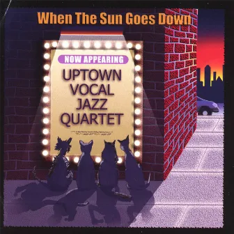 When The Sun Goes Down by Uptown Vocal Jazz Quartet