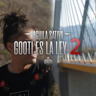 Gooti Es la Ley 2 by Aguila Sativa