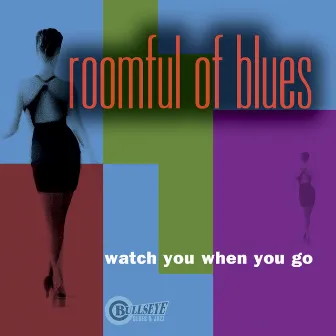 Watch You When You Go by Roomful Of Blues