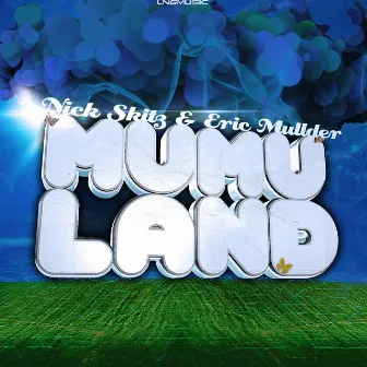 Mumuland by Nick Skitz & Eric Mullder