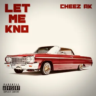 Let me kno (feat. Burgio) by Cheez ak