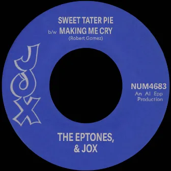 Sweet Tater Pie b/w Making Me Cry by Jox