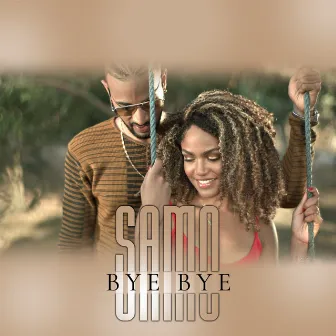 Bye Bye by S.A.M.O