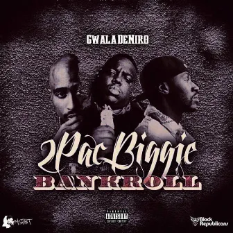 TupacBiggieBankroll by Gwala DeNiro