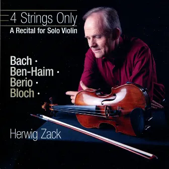 4 Strings Only-A Recital for Solo Violin by Herwig Zack