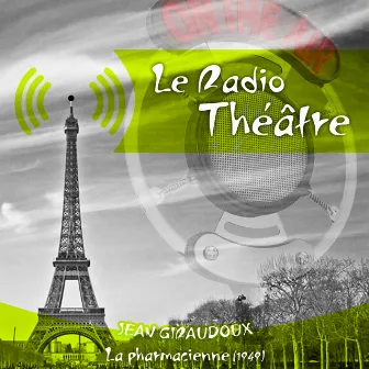 Le Radio Théâtre, Jean Giraudoux: La pharmacienne (1949) by Albert Riera