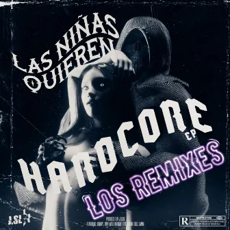 LAS NIÑAS QUIEREN HARDCORE (LOS REMIXES) by J. Slai