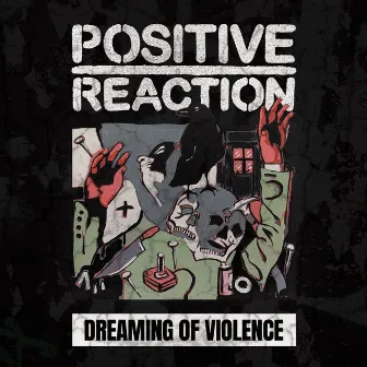 Dreaming of Violence by Positive Reaction