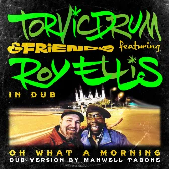 Oh What A Morning Dub (Dub Version) by TORVICDRUM