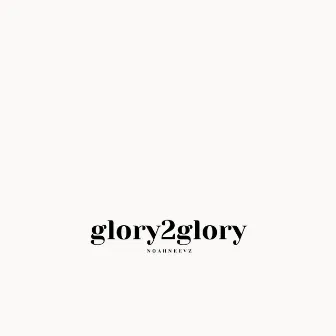 glory 2 glory by Noah Neevz