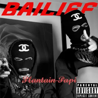 Bailiff by Plantain Papi