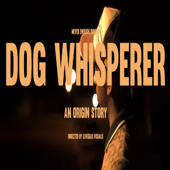 Dog Whisperer by Never Enough Diinero