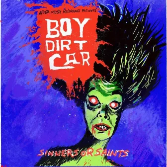 Sinners or Saints by Boy Dirt Car