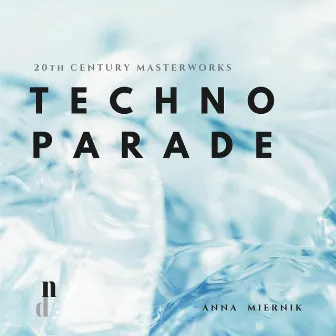 20th Century Masterworks - Techno-Parade by Anna Miernik