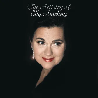 The Artistry of Elly Ameling by Elly Ameling