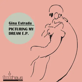 Picturing My Dream (Remixes) by Gina Estrada