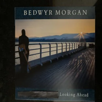 Looking Ahead by Bedwyr Morgan