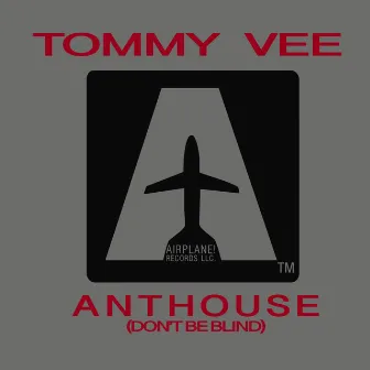 Anthouse ( Don't Be Blind ) by Tommy Vee