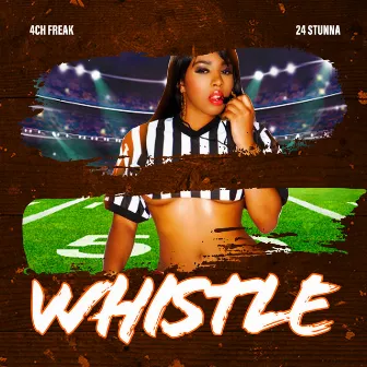 Whistle (feat. 4CH Freak) by 24 Stunna