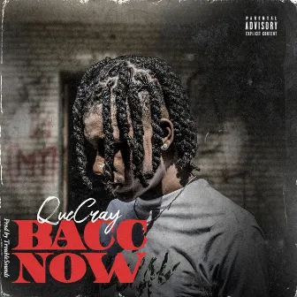 Bacc Now by Que Cray