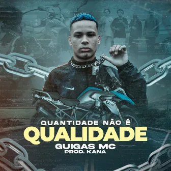 Quantidade Não É Qualidade by Guigas MC