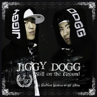 Still On The Ground by jiggy dogg