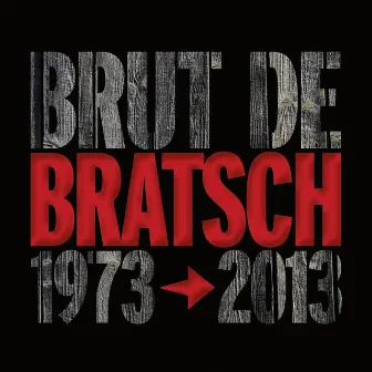 Brut de Bratsch (1973-2013) by Bratsch