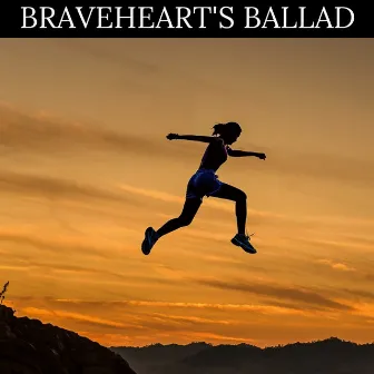 Braveheart's Ballad by DJ Mastro