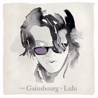 From Gainsbourg To Lulu (Version Internationale) by Lulu Gainsbourg