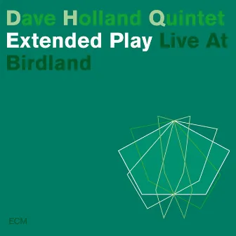 Extended Play (Live At Birdland) by Dave Holland Quintet